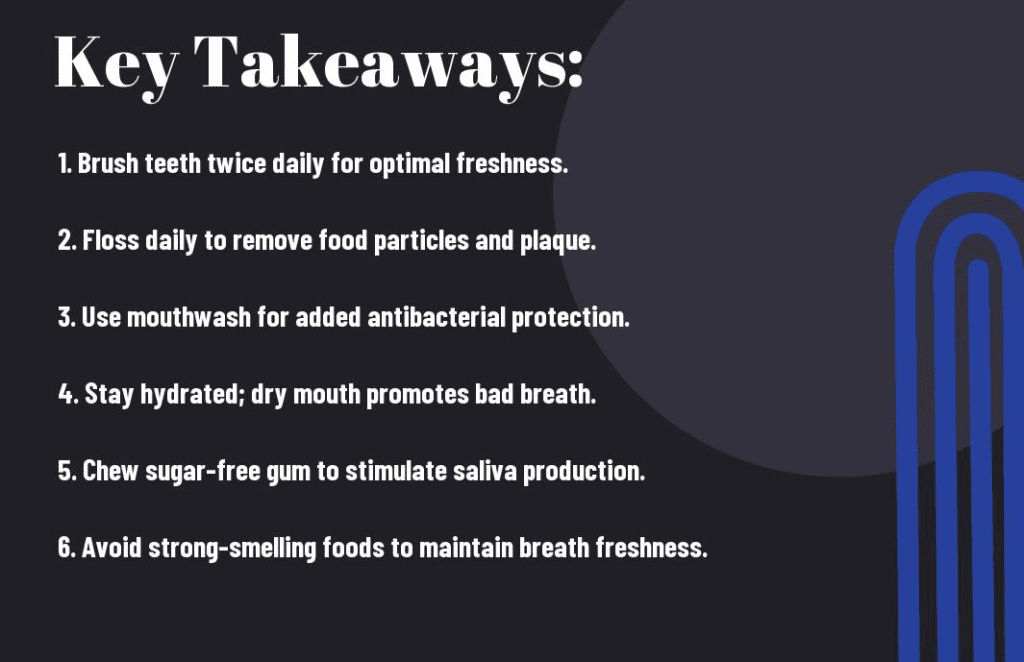 Key Takeaways: Oral Hygiene Tips for Fresh Breath
